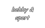 Hobby & sport
